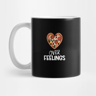 Pizza Over Feelings - Funny Mug